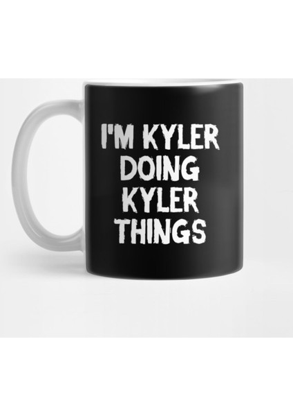 I'M Kyler Doing Kyler Things Kupa Bardak