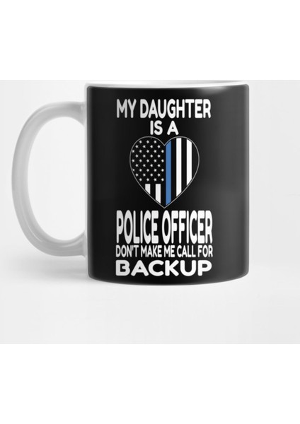 My Daughter Is A Police Officer - Thin Blue Line Heart Design Kupa Bardak