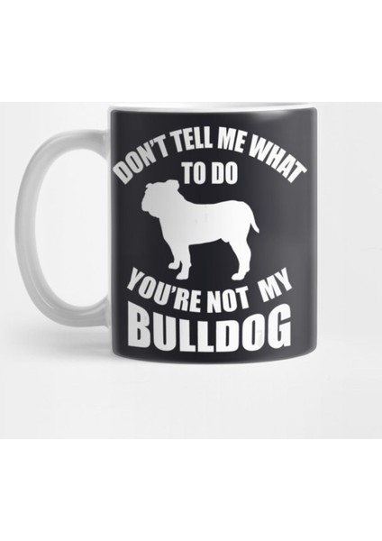Bulldog Funny Saying For English Bully Lovers Great Dog T Kupa Bardak