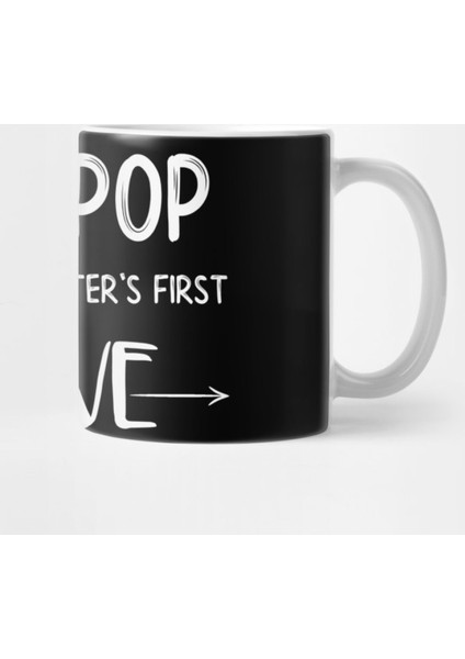 Pop Pop Grandaughters First Love Kupa Bardak