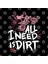All I Need Is Dirt Kupa Bardak 3