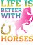 Cute Life Is Better With Horses Horseback Riding Kupa Bardak 3