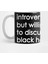 Introverted But Willing To Discuss Black Holes Kupa Bardak 1