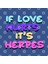 If Love Hurts It'S Herpes Slutty Std Funny Sarcastic Shady Queen Kupa Bardak 3