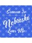 Someone In Nebraska Loves Me State Map Outline Kupa Bardak 3
