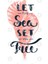 Let Sea Set You Free / Travel And Water And Summer / Kupa Bardak 3