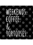 Weekends Coffee And Tortoises Kupa Bardak 3