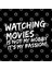 Watching Movies İt'S Not My Hobby İt'S My Passion Pastime Cinema Entertainment Film Viewing Cin Kupa Bardak 3