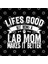 Labrador Mom - Lifes Good But Being A Lab Mom Makes It Better Kupa Bardak 3