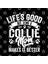 Life'S Good But Being A Collie Mom Makes It Better Kupa Bardak 3