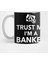 Trust Me I'M A Banker Kupa Bardak 1