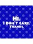 Hi. I Don'T Care. Thanks. Kupa Bardak 3