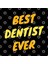 Best Dentist Ever Kupa Bardak 3