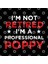 I'M Not Retired İ'M A Professional Poppy Kupa Bardak 3