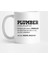 Plumber Noun./Pluhm-Er/ Someone Who Solves A Problem You Didn'T Know You Had In A Way You Don'T Kupa Bardak 1