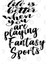 Life İs Better When You Are Playing Fantasy Sports Kupa Bardak 3