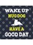 Wake Up Hug Dog Have A Good Day Tee Kupa Bardak 3
