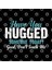 Have You Hugged Someone Today Good, Don'T Touch Me Kupa Bardak 3