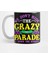 We Dont Hide The Crazy We Parade İt Down Street Mardi Gras Kupa Bardak 1
