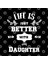 Life İs Better With My Daughter Kupa Bardak 3