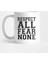 Respect All Fear None Kupa Bardak 1