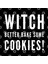 Witch Better Bake Some Cookies! Easy Halloween Costume Kupa Bardak 3