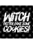 Witch Better Bake Some Cookies! Easy Halloween Costume Kupa Bardak 3