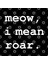 Meow, I Mean Roar Kupa Bardak 3