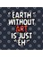 Earth Wirhout Art Is Just Eh, Earth Activist Kupa Bardak 3