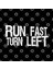 Run Fast Turn Left Kupa Bardak 3