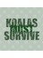 Koalas Must Survive Kupa Bardak 3