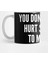 Relationship Advice-You Don'T Have To Hurt Someone To Move On-Funny Joke Statement Silly S S S Kupa Bardak 1