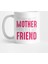 First My Mother Forever My Friend Kupa Bardak 1