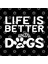 Life İs Better With Dogs Kupa Bardak 3