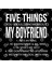 Five Things You Should Know About My Boyfriend 1. He Product Kupa Bardak 3