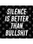 Silence Is Better Than Bullshit Kupa Bardak 3