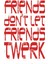 Friends Don'T Let Friends Kupa Bardak 3
