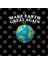 Make Earth Great Again Love The Earth Kupa Bardak 3