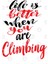Life İs Better When You Are Climbing Kupa Bardak 3