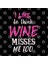 I Like To Think Wine Misses Me Too - Maternıty Bump Kupa Bardak 3