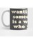 Wanting To Be Someone Else İs A Waste Of Who You Are | Positivity Quote Kupa Bardak 1