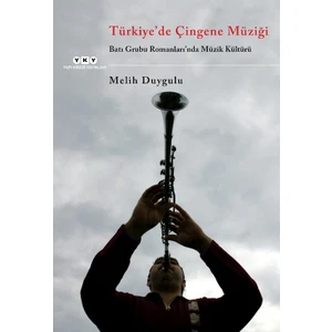 Türkiye'de Çingene Müziği - Batı Grubu Romanları'nda Müzik Kültürü - Melih Duygulu