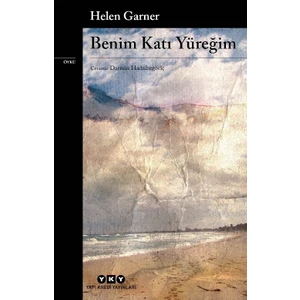 Benim Katı Yüreğim - Helen Garner