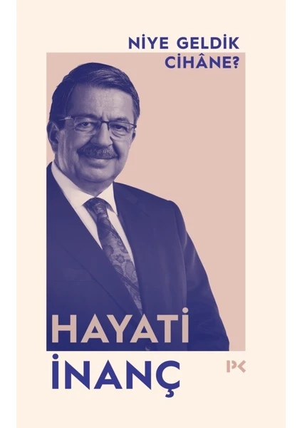 Niye Geldik Cihane? - Hayati Inanç