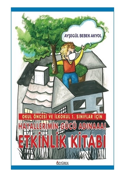 Hayallerimin Gücü Adınaaa! Etkinlik Kitabı - Ayşegül Bebek Akyol