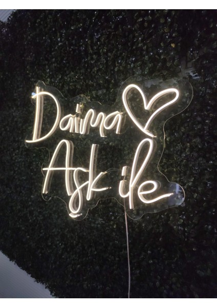 Daima Aşk ile Neon TABELA(70X40CM)