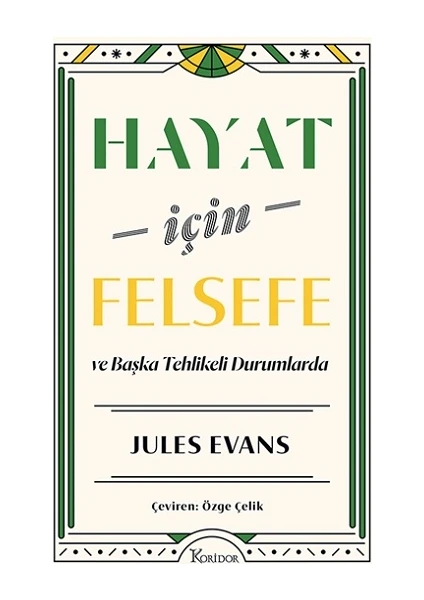 Hayat Için Felsefe - ve Başka Tehlikeli Durumlarda - Jules Evans