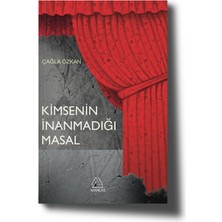 Kimsenin Inanmadığı Masal - Çağla Özkan