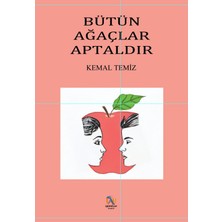 Bütün Ağaçlar Aptaldır - Kemal Temiz