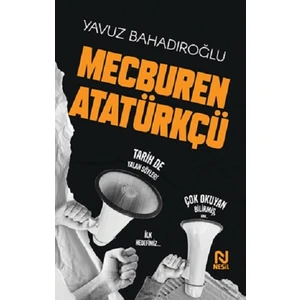 Mecburen Atatürkçü - Yavuz Bahadıroğlu